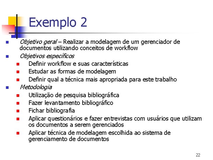 Exemplo 2 n Objetivo geral – Realizar a modelagem de um gerenciador de n