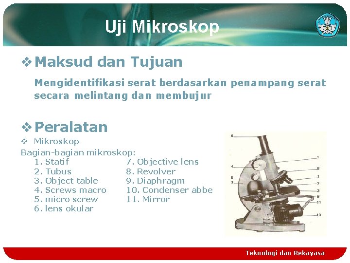 Uji Mikroskop v Maksud dan Tujuan Mengidentifikasi serat berdasarkan penampang serat secara melintang dan