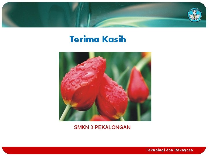 Terima Kasih SMKN 3 PEKALONGAN Teknologi dan Rekayasa 