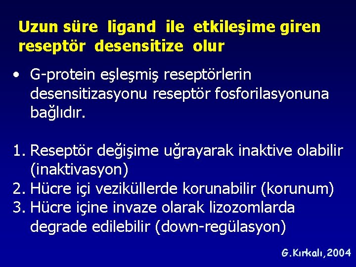 Uzun süre ligand ile etkileşime giren reseptör desensitize olur • G-protein eşleşmiş reseptörlerin desensitizasyonu Uzun süre ligand ile etkileşime giren reseptör desensitize olur • G-protein eşleşmiş reseptörlerin desensitizasyonu