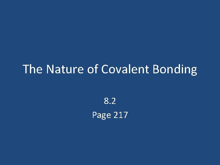 The Nature of Covalent Bonding 8. 2 Page 217 