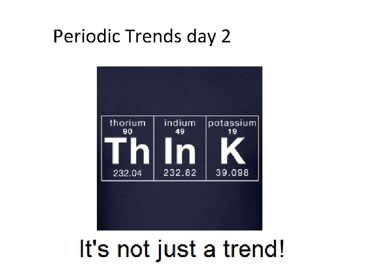 Periodic Trends day 2 