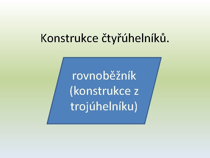 Konstrukce čtyřúhelníků. rovnoběžník (konstrukce z trojúhelníku) 