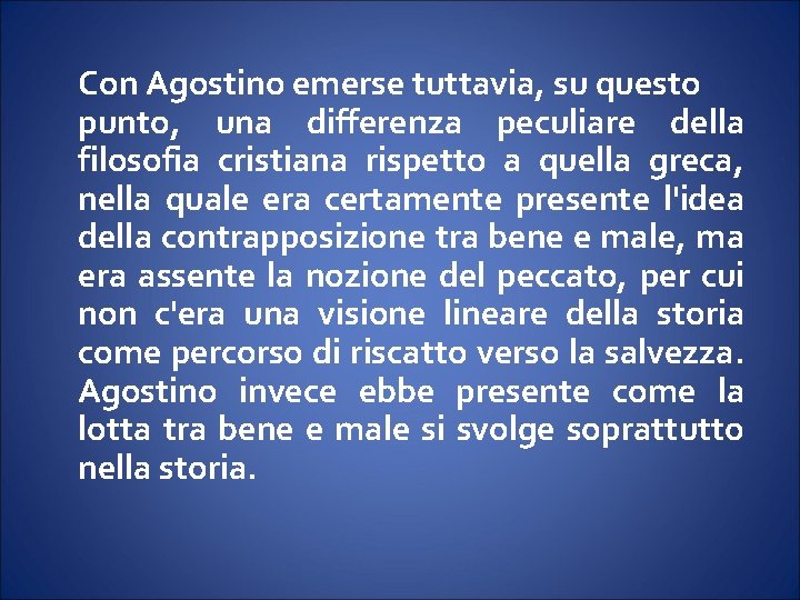 Con Agostino emerse tuttavia, su questo punto, una differenza peculiare della filosofia cristiana rispetto Con Agostino emerse tuttavia, su questo punto, una differenza peculiare della filosofia cristiana rispetto