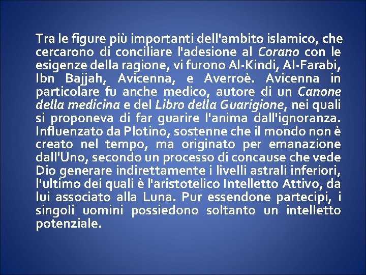 Tra le figure più importanti dell'ambito islamico, che cercarono di conciliare l'adesione al Corano Tra le figure più importanti dell'ambito islamico, che cercarono di conciliare l'adesione al Corano