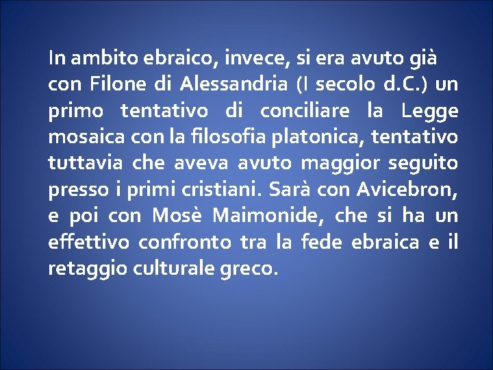 In ambito ebraico, invece, si era avuto già con Filone di Alessandria (I secolo In ambito ebraico, invece, si era avuto già con Filone di Alessandria (I secolo