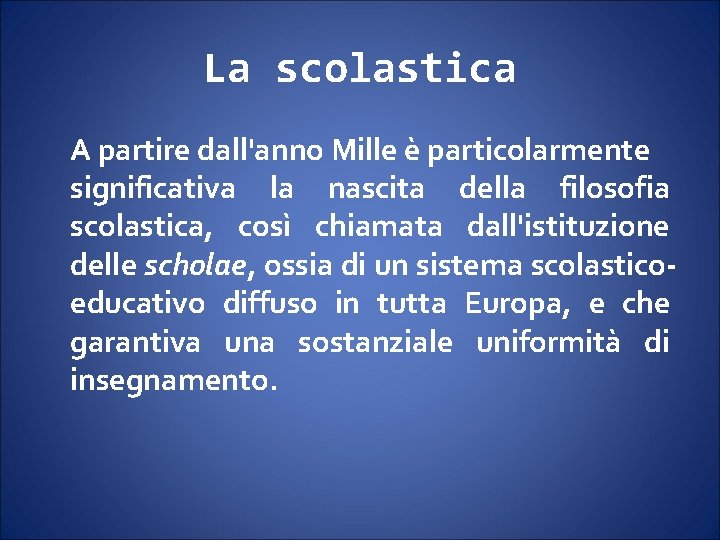 La scolastica A partire dall'anno Mille è particolarmente significativa la nascita della filosofia scolastica, La scolastica A partire dall'anno Mille è particolarmente significativa la nascita della filosofia scolastica,