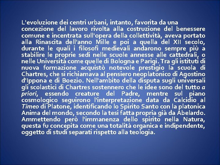 L'evoluzione dei centri urbani, intanto, favorita da una concezione del lavoro rivolta alla costruzione L'evoluzione dei centri urbani, intanto, favorita da una concezione del lavoro rivolta alla costruzione