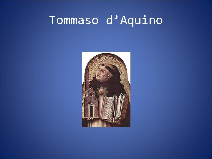 Tommaso d’Aquino Tommaso d’Aquino