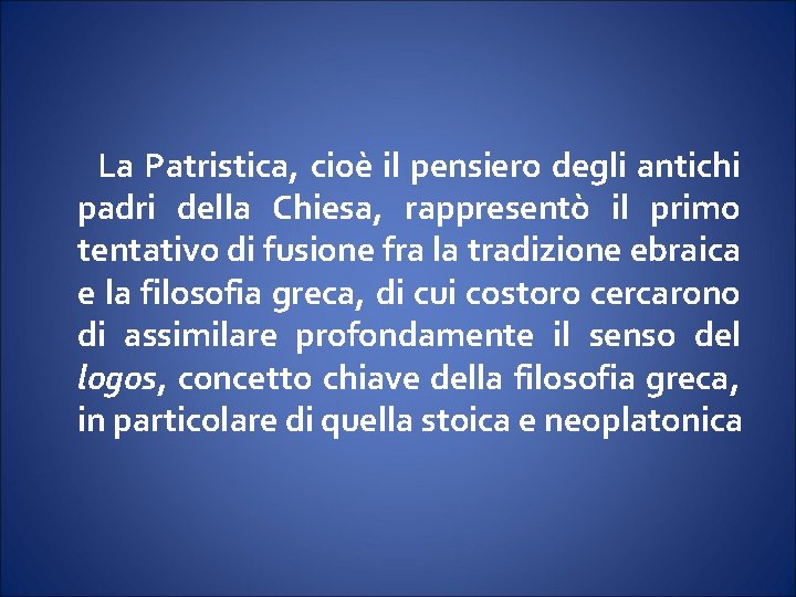 La Patristica, cioè il pensiero degli antichi padri della Chiesa, rappresentò il primo tentativo La Patristica, cioè il pensiero degli antichi padri della Chiesa, rappresentò il primo tentativo