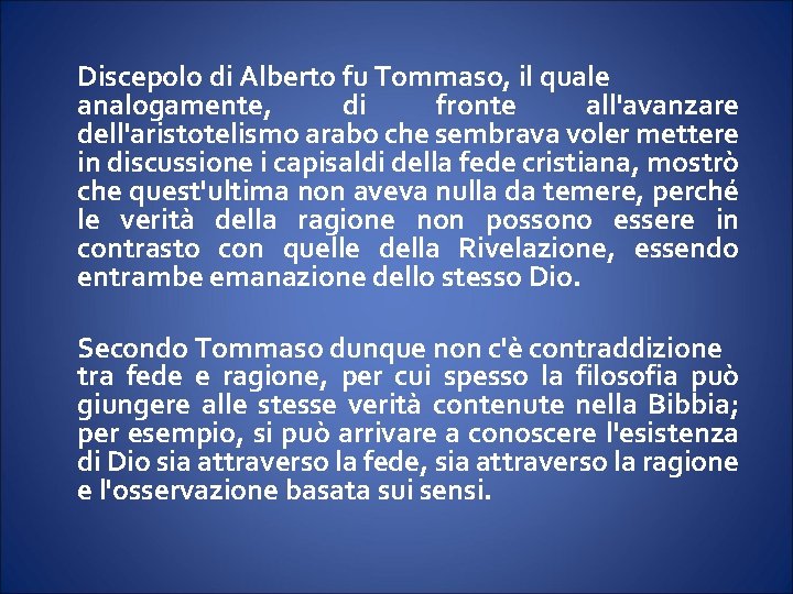 Discepolo di Alberto fu Tommaso, il quale analogamente, di fronte all'avanzare dell'aristotelismo arabo che Discepolo di Alberto fu Tommaso, il quale analogamente, di fronte all'avanzare dell'aristotelismo arabo che