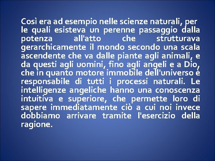 Così era ad esempio nelle scienze naturali, per le quali esisteva un perenne passaggio Così era ad esempio nelle scienze naturali, per le quali esisteva un perenne passaggio