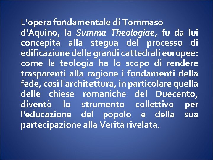 L'opera fondamentale di Tommaso d'Aquino, la Summa Theologiae, fu da lui concepita alla stegua L'opera fondamentale di Tommaso d'Aquino, la Summa Theologiae, fu da lui concepita alla stegua