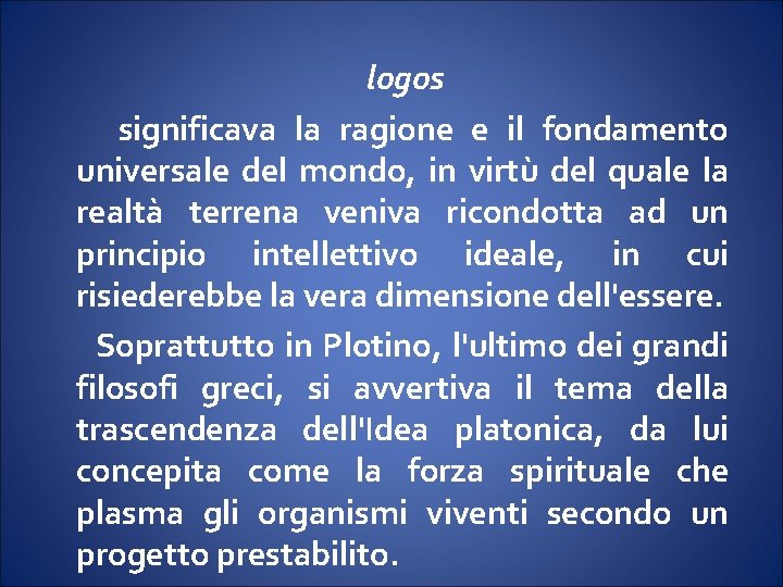 logos significava la ragione e il fondamento universale del mondo, in virtù del quale logos significava la ragione e il fondamento universale del mondo, in virtù del quale