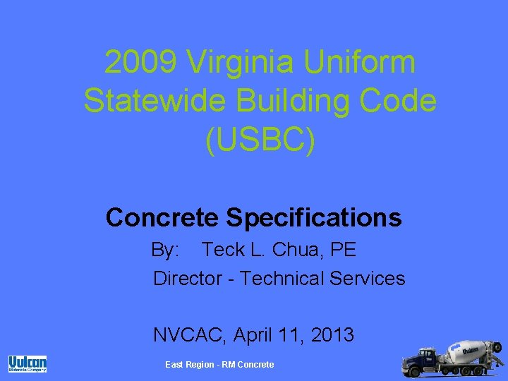 2009 Virginia Uniform Statewide Building Code (USBC) Concrete Specifications By: Teck L. Chua, PE