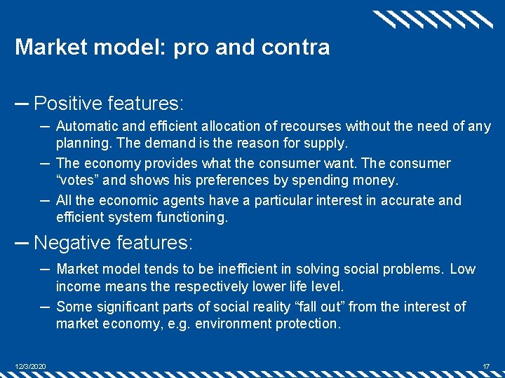 Market model: pro and contra ─ Positive features: ─ Automatic and efficient allocation of