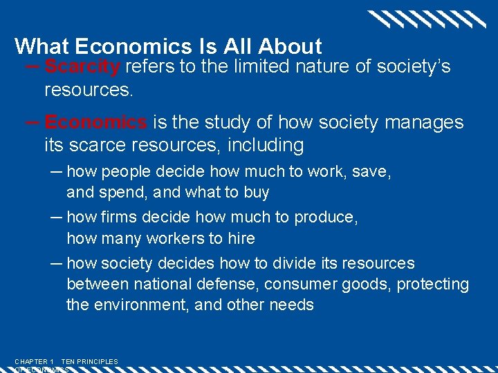 What Economics Is All About ─ Scarcity refers to the limited nature of society’s