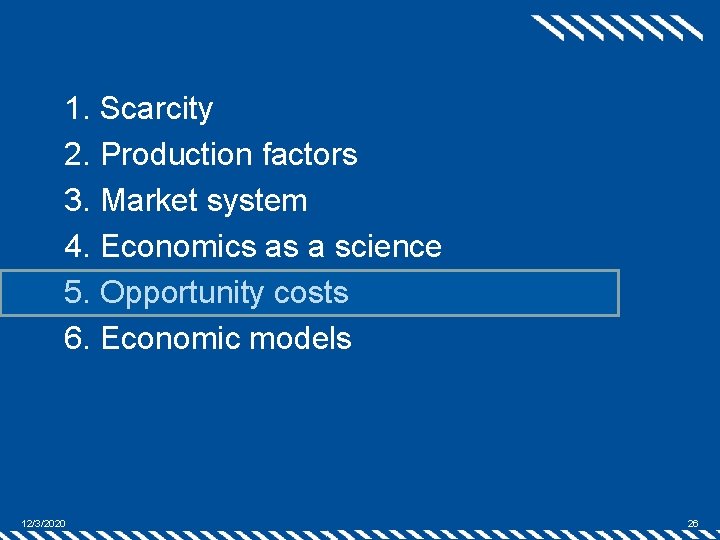 1. Scarcity 2. Production factors 3. Market system 4. Economics as a science 5.