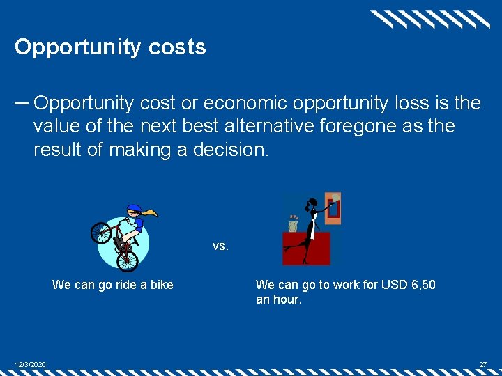 Opportunity costs ─ Opportunity cost or economic opportunity loss is the value of the