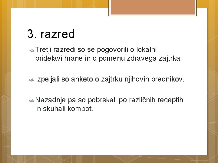 3. razred Tretji razredi so se pogovorili o lokalni pridelavi hrane in o pomenu