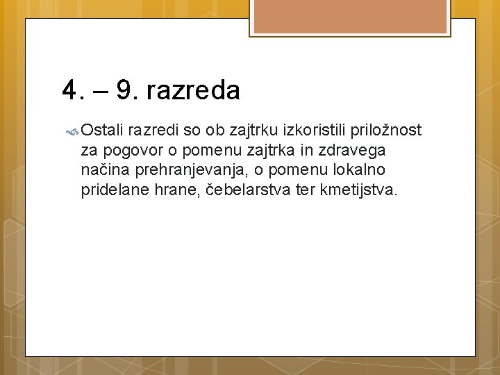 4. – 9. razreda Ostali razredi so ob zajtrku izkoristili priložnost za pogovor o