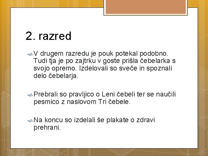 2. razred V drugem razredu je pouk potekal podobno. Tudi tja je po zajtrku