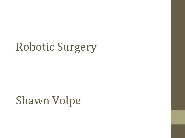 Robotic Surgery Shawn Volpe 