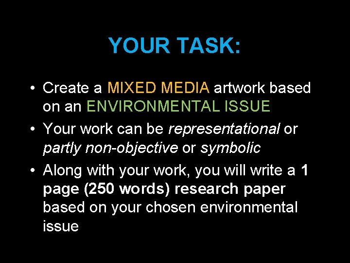 YOUR TASK: • Create a MIXED MEDIA artwork based on an ENVIRONMENTAL ISSUE •