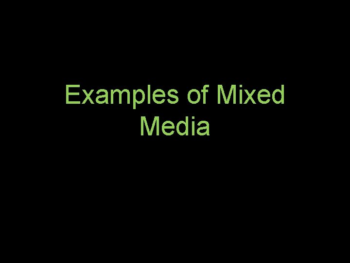 Examples of Mixed Media 