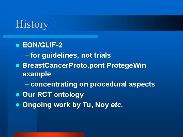 History EON/GLIF-2 – for guidelines, not trials l Breast. Cancer. Proto. pont Protege. Win