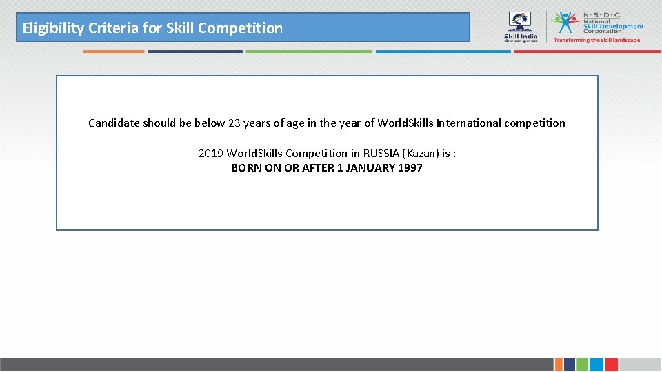 Eligibility Criteria for Skill Competition Candidate should be below 23 years of age in