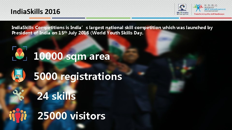 India. Skills 2016 India. Skills Competitions is India’s largest national skill competition which was