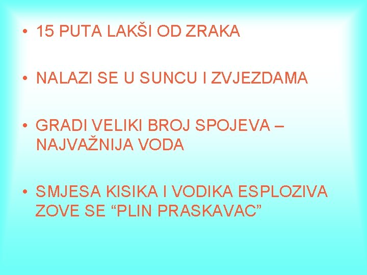  • 15 PUTA LAKŠI OD ZRAKA • NALAZI SE U SUNCU I ZVJEZDAMA