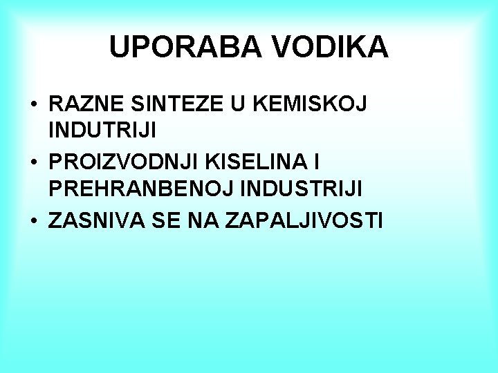 UPORABA VODIKA • RAZNE SINTEZE U KEMISKOJ INDUTRIJI • PROIZVODNJI KISELINA I PREHRANBENOJ INDUSTRIJI