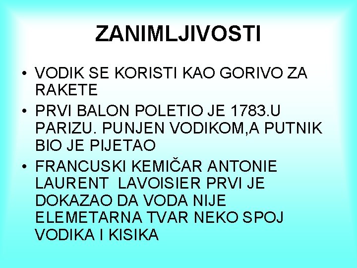 ZANIMLJIVOSTI • VODIK SE KORISTI KAO GORIVO ZA RAKETE • PRVI BALON POLETIO JE
