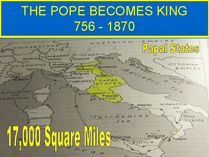 THE POPE BECOMES KING 756 - 1870 THE POPE BECOMES KING 756 - 1870