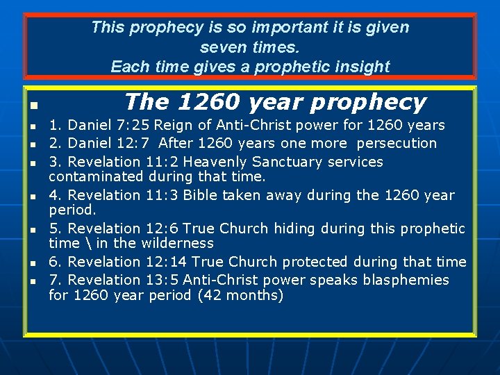 This prophecy is so important it is given seven times. Each time gives a This prophecy is so important it is given seven times. Each time gives a