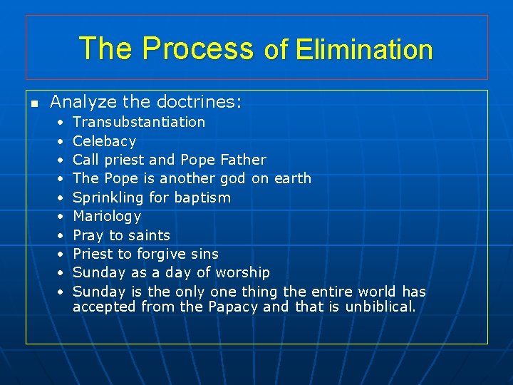 The Process of Elimination n Analyze the doctrines: • • • Transubstantiation Celebacy Call The Process of Elimination n Analyze the doctrines: • • • Transubstantiation Celebacy Call