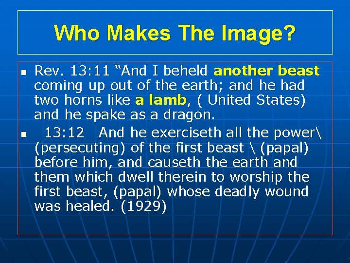 Who Makes The Image? n n Rev. 13: 11 “And I beheld another beast Who Makes The Image? n n Rev. 13: 11 “And I beheld another beast