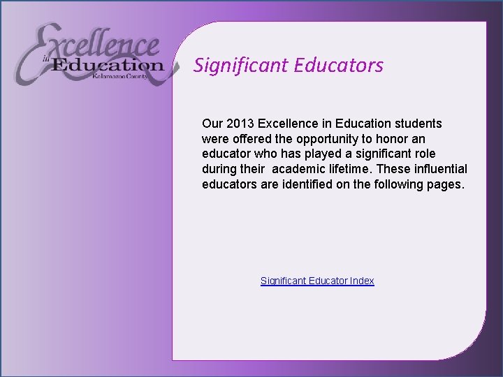 Significant Educators Our 2013 Excellence in Education students were offered the opportunity to honor