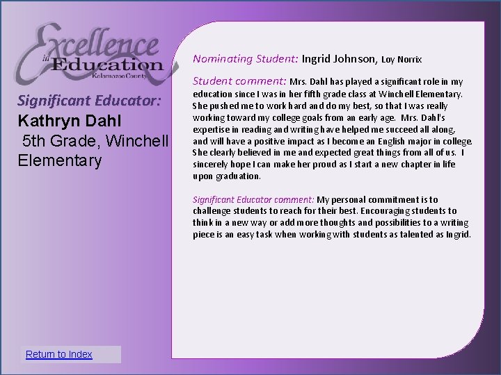 Nominating Student: Ingrid Johnson, Loy Norrix Student comment: Mrs. Dahl has played a significant