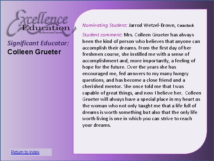 Nominating Student: Jarrod Wetzel-Brown, Comstock Significant Educator: Colleen Grueter Return to Index Student comment: