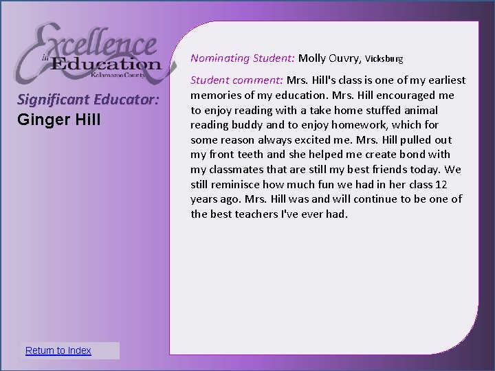 Nominating Student: Molly Ouvry, Vicksburg Significant Educator: Ginger Hill Student comment: Mrs. Hill's class