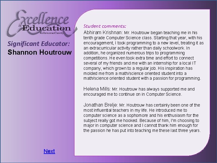 Student comments: Abhiram Krishnan: Mr. Houtrouw began teaching me in his Significant Educator: Shannon