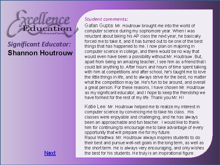 Student comments: Gafan Gupta: Mr. Houtrouw brought me into the world of Significant Educator: