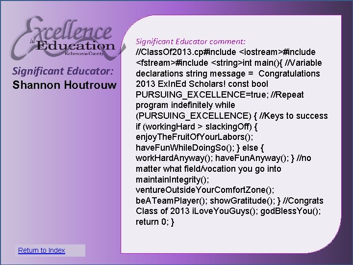 Significant Educator: Shannon Houtrouw Return to Index Significant Educator comment: //Class. Of 2013. cp#include