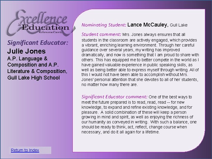 Nominating Student: Lance Mc. Cauley, Gull Lake Student comment: Mrs. Jones always ensures that