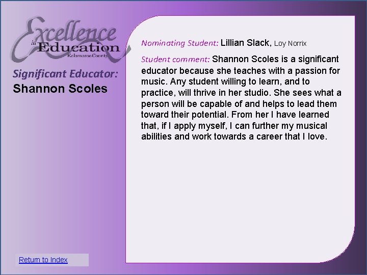 Nominating Student: Lillian Slack, Loy Norrix Significant Educator: Shannon Scoles Student comment: Shannon Scoles