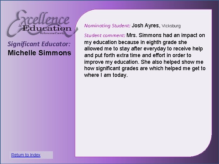 Nominating Student: Josh Ayres, Vicksburg Significant Educator: Michelle Simmons Student comment: Mrs. Simmons had