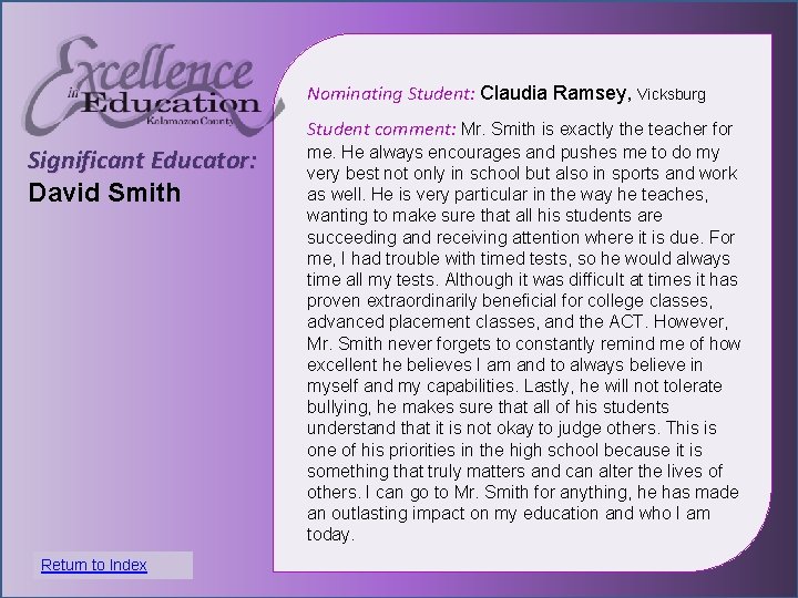 Nominating Student: Claudia Ramsey, Vicksburg Student comment: Mr. Smith is exactly the teacher for